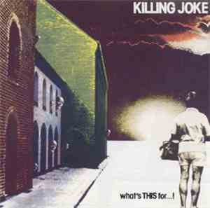 Killing Joke - What's This For...!
