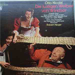 Otto Nicolai, Gottlob Frick, Ernst Gutstein, Kieth Engen, Fritz Wunderlich, Ruth-Margret Pütz, Gisela Litz, Edith Mathis, Orch. d. Bayrischen Staatsoperette München, Robert Heger - Die Lustigen Weiber Von Windsor - Gesamtaufnahme