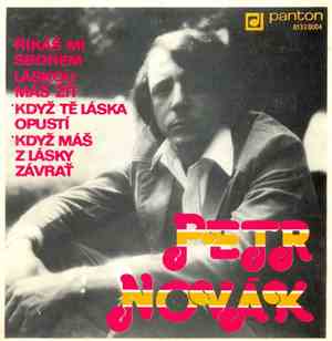 Petr Novák - Říkáš Mi Sbohem / Láskou Máš Žít / Když Tě Opustí Láska / Když Máš Z Lásky Závrať