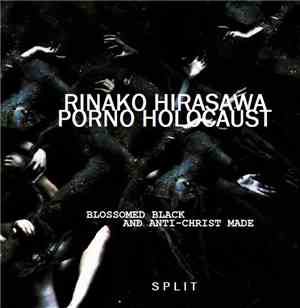 Rinako Hirasawa / Porno Holocaust - Blossomed Black And Anti-Christ Made