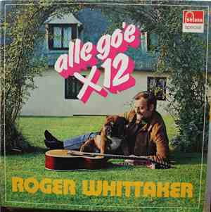 Roger Whittaker - Alle Go'e X 12