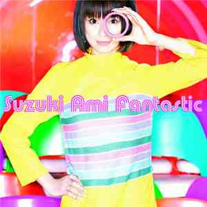 Suzuki Ami - Fantastic