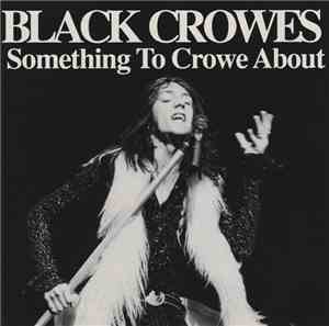 The Black Crowes - Something To Crowe About