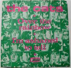 The Cats - Over The Rainbow / I'm Ashamed To Tell