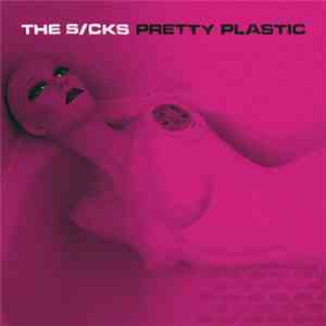 The Sicks  - Pretty Plastic