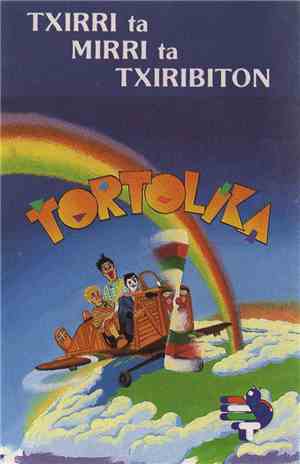 Txirri, Mirri Eta Txiribiton - Tortolika