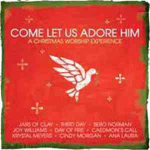 Various - Come Let Us Adore Him (A Christmas Worship Experience)