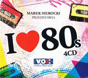 Various - Marek Sierocki Przedstawia: I ♥ 80s