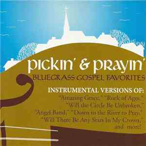 Various - Pickin' & Prayin'  Bluegrass Gospel Favorites