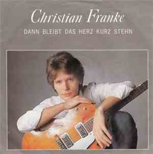 Christian Franke - Dann Bleibt Das Herz Kurz Stehn