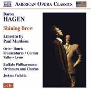 Daron Hagen, Paul Muldoon - Orth • Harris • Frankenberry • Curran • Valby • Lyons, Buffalo Philharmonic Orchestra And Buffalo Philharmonic Chorus, JoAnn Falletta - Shining Brow