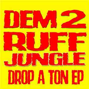 Dem 2 Ruff - Drop A Ton EP