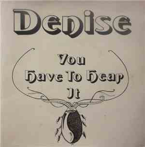 Denise  - You Have To Hear It