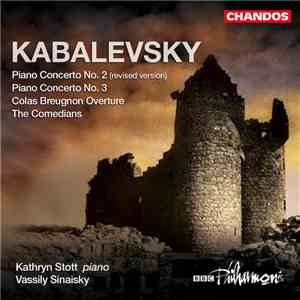 Dmitry Kabalevsky / Kathryn Stott, BBC Philharmonic, Vassily Sinaisky - Piano Concerto No. 2, Piano Concerto No. 3, Colas Breugnon Overture, The Commedians
