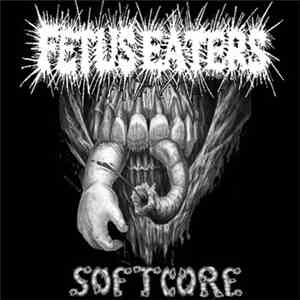 Fetus Eaters / Borstels Rache - Softcore / Herdentier