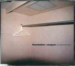Fountains Of Wayne - Troubled Times