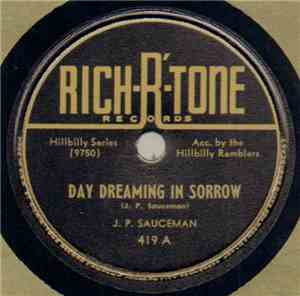 J. P. Sauceman Acc. By The Hillbilly Ramblers - Day Dreaming In Sorrow / You Told Me Your Love Was True