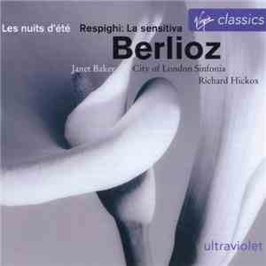 Janet Baker, City Of London Sinfonia, Richard Hickox - Berlioz / Respighi - Les Nuits D'Été / La Sensitiva