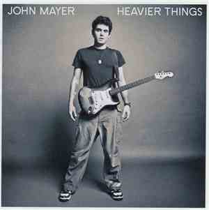 John Mayer - Heavier Things