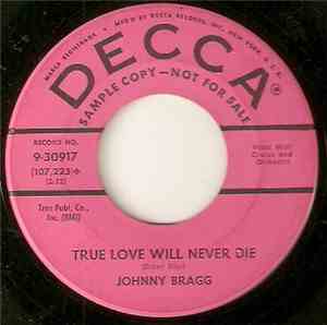 Johnny Bragg - True Love Will Never Die /  Just So That Someone Is Me
