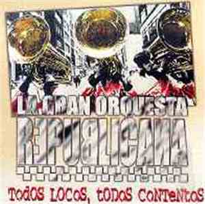 La Gran Orquesta Republicana - Todos Locos, Todos Contentos