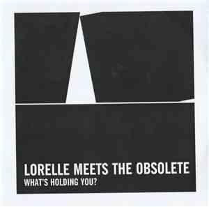 Lorelle Meets The Obsolete - What's Holding You?