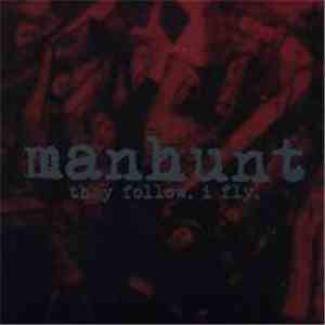 Manhunt  - They Follow. I Fly
