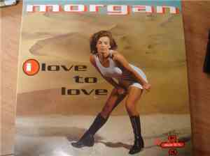 Morgan  - I Love To Love