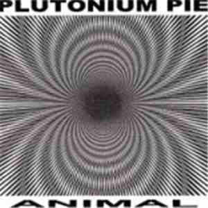 Plutonium Pie - Animal