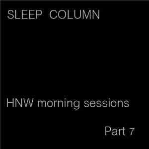 Sleep Column - HNW Morning Sessions, Part 7