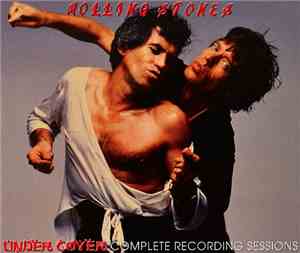The Rolling Stones - Undercover Complete Recording Sessions