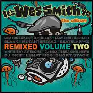 Wes Smith - It's Wes Smith Yo (The Album) (Remixed Volume Two)