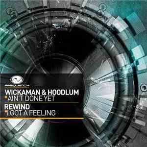 Wickaman & Hoodlum / Rewind  - Ain't Done Yet / I Got A Feeling