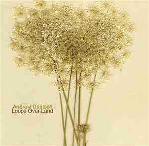 Andrew Deutsch - Loops Over Land
