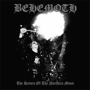 Behemoth  - The Return Of The Northern Moon