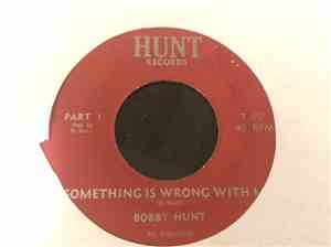 Bobby Hunt - Something's Wrong With Me