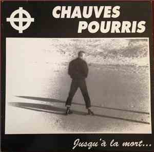 Chauves Pourris - Jusqu´A La Mort...