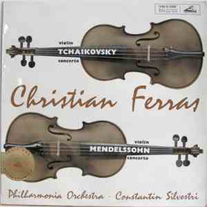 Christian Ferras - Ciaikowsky / Mendelssohn, Constantin Silvestri, Orchestra Philharmonia Di Londra - Ciaikowsky Concerto In Re Maggiore, Op. 35 / Mendelssohn Concerto In Mi Minore, Op. 64