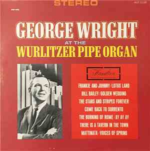 George Wright  - George Wright At The Wurlitzer Pipe Organ