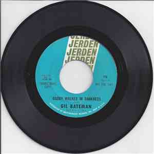 Gil Bateman - Daddy Walked In Darkness / Sneakin' Up On You
