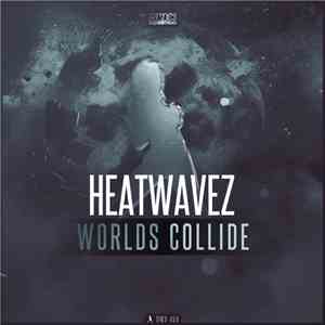 Heatwavez - Worlds Collide