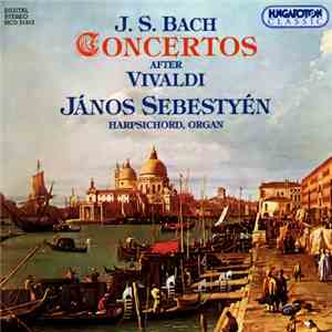 J. S. Bach, János Sebestyén - Concertos After Vivaldi