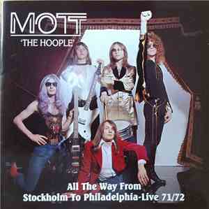 Mott 'The Hoople' - All The Way From Stockholm To Philadelphia-Live 71/72