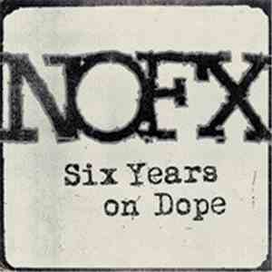 NOFX - Six Years On Dope