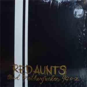 Red Aunts - Bad Motherfucken 40 O-Z
