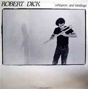 Robert Dick - Whispers And Landings