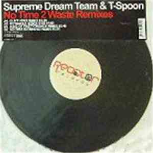 Supreme Dream Team & T-Spoon - No Time 2 Waste (Remixes)