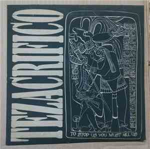 Tezacrifico - To Stop Us You Must Kill Us