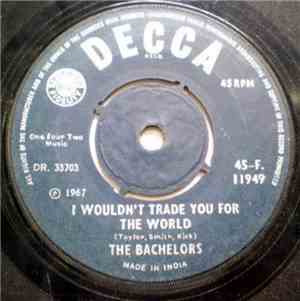 The Bachelors - I Wouldn't Trade You For The World
