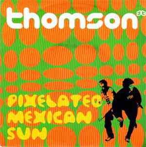 Thomson - Pixelated Mexican Sun